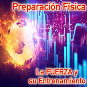 La cualidad Física de la Fuerza y su entrenamiento óptimo