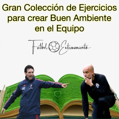 Gran Colección de Ejercicios de Entrenamiento para crear buen ambiente. Team Work y Cohesión Grupal